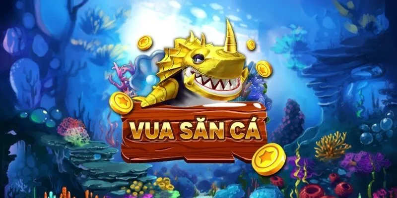 Vua săn cá - Một tựa game nổi tiếng của Zowin
